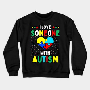 I Love Someone With Autism Crewneck Sweatshirt